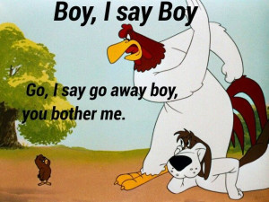 The Funniest Collection Of 22 #Foghorn #Leghorn #Quotes Ever!