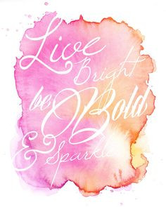 Watercolor Quote Print - Live Bright - Be Bold - Sparkle - Watercolor ...