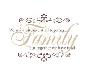 Family Vinyl Wall Decal We May Not Have It All Together Wall Quote ...