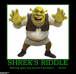 SHREK'S RIDDLE - What's big, green, long, and lives in the swamp ...