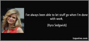 More Kyra Sedgwick Quotes