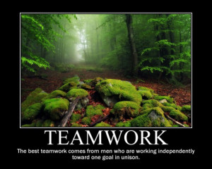 The Best Teamwork Comes From Men Who Are Working Independently Toward ...