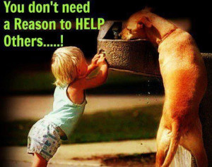You Don't Need A Reason to Help Others....