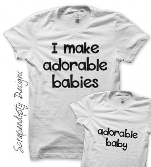 Make Adorable Babies Iron on Transfer - Father Iron on Shirt ...