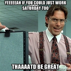 saturday working on saturday work on saturday working on saturday work ...