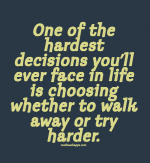 Life Decision Quotes One of the hardest decisions