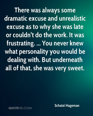 There Was Always Some Dramatic Excuse And Unrealistic Excuse As To Why ...