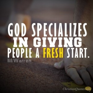 God specializes in giving people a fresh start.