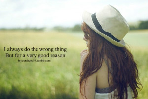 always do the wrong thing but for a very good reason.