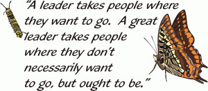 leader takes people where they want to go. A great leader takes ...
