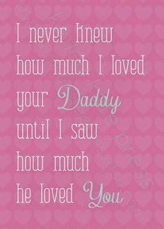 ... Daddy until I saw how much he loved You. #dad quotes, #daddy quotes