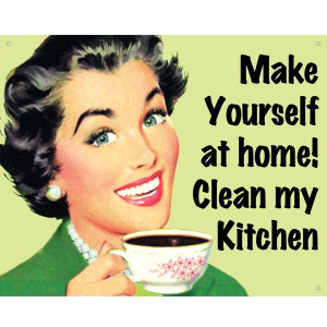 Clean My Kitchen Retro Humor Tin Sign ♥ + more whimsical & retro ...