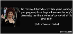 whatever state you're in during your pregnancy has a huge influence ...