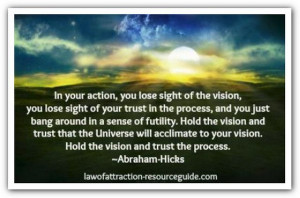 In your action, you lose sight of the vision, you lose sight of your ...