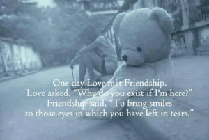 met friendship love asked. why do you exist if i'm here friendship ...