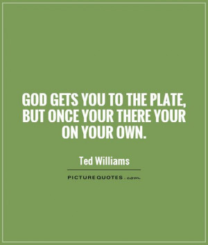 God Quotes Baseball Quotes Ted Williams Quotes