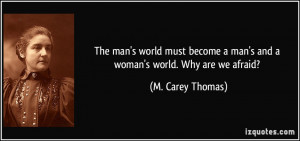 The man's world must become a man's and a woman's world. Why are we ...