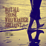 Top 20 Wanderlust Quotes and Sayings. “Not all those who wander are ...