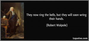 They now ring the bells, but they will soon wring their hands ...