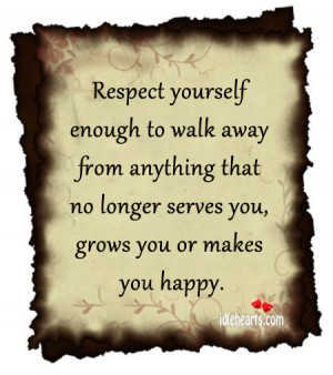 Respect Yourself Enough To Walk Away, Happy, Life, Respect, Walk