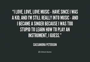 love, love, love music - have since I was a kid, and I'm still ...
