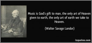 Music is God's gift to man, the only art of Heaven given to earth, the ...