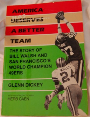 ... Team: the Story of Bill Walsh and San Francisco's World Champion 49Ers