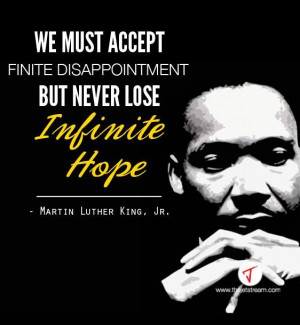 We must accept finite disappointment but never lose infinite hope' Dr ...