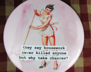 Funny fridge magnet. They say house work does not kill you. 3 inch ...