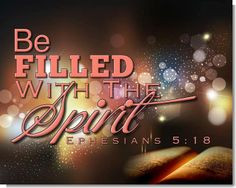 ... Jesus, Favorite Scriptures, Holy Spirit, Ephesians 5 18, Ephesians 518
