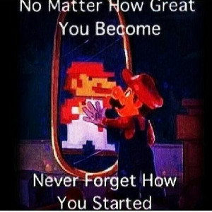 Never forget where you've come from