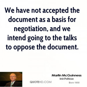 We have not accepted the document as a basis for negotiation, and we ...