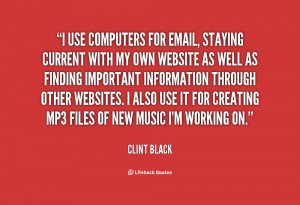 ... with my own website as well as fin... - Clint Black at Lifehack Quotes