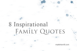 Inspirational Family Quotes...
