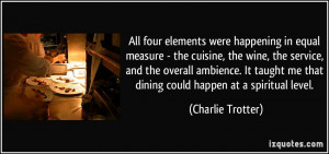 All four elements were happening in equal measure - the cuisine, the ...