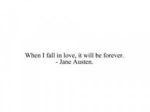 When I fall in love, it will be forever. Sense and Sensibility