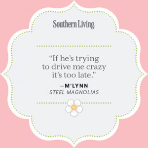 25 Colorful Quotes from Steel Magnolias