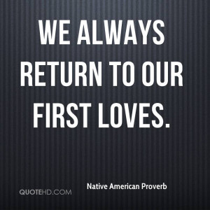 We always return to our first loves.