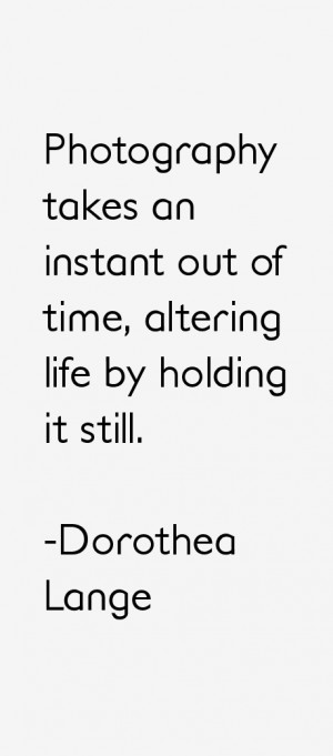 Dorothea Lange Quotes & Sayings