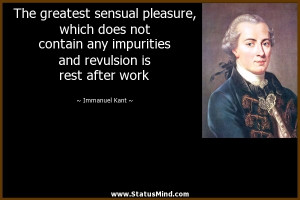 ... revulsion is rest after work - Immanuel Kant Quotes - StatusMind.com