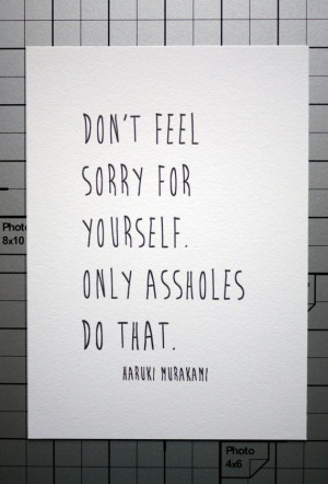 Don't Feel Sorry For Yourself