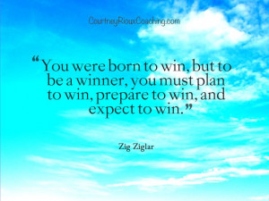 You were born to win...Zig Ziglar Quote