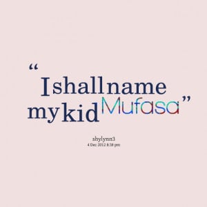 Quotes Picture: i shall name my kid mufasa