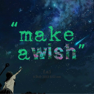 Quotes Picture: make a wish