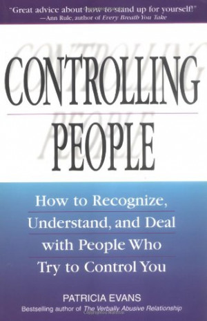 Controlling People: How to Recognize, Understand, and Deal with People ...