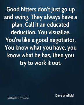 ... good negotiator. You know what you have, you know what he has, then