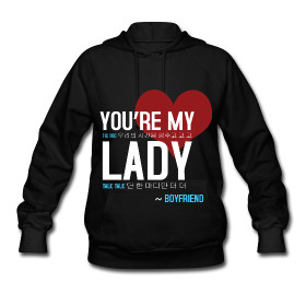 ... the women’s hoodie version of the “You’re my Lady” shirts