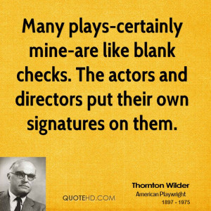 Many plays-certainly mine-are like blank checks. The actors and ...