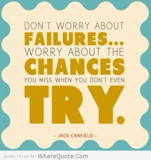 don t worry about failures worry about the chances you miss when you ...