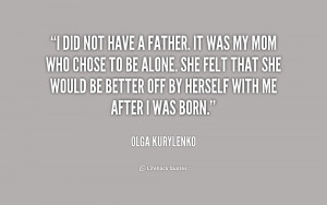 quote-Olga-Kurylenko-i-did-not-have-a-father-it-193277_1.png